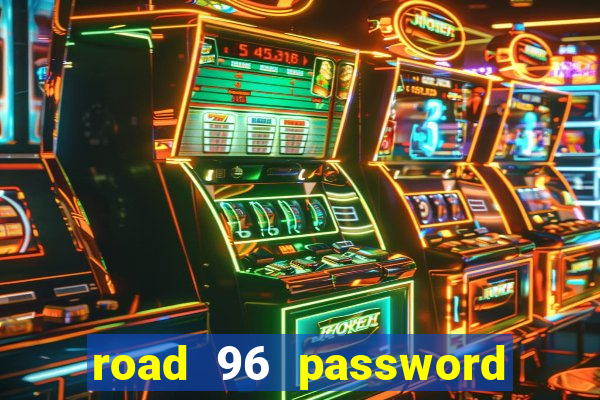 road 96 password happy taxi